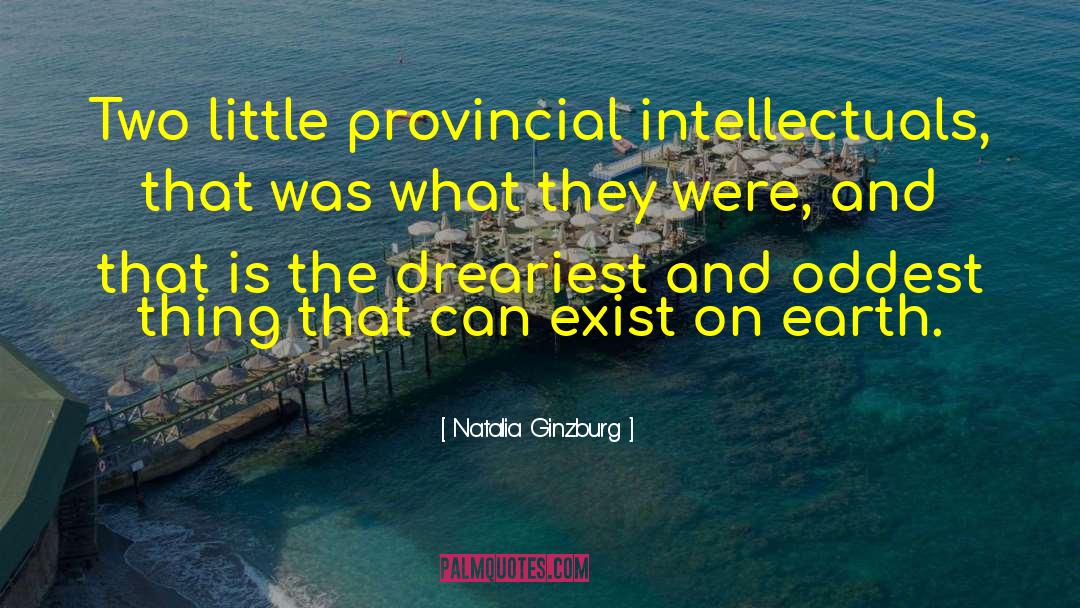 Natalia Ginzburg Quotes: Two little provincial intellectuals, that