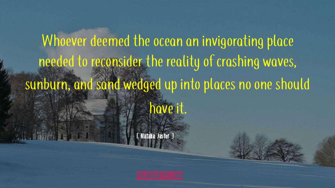 Natalia Jaster Quotes: Whoever deemed the ocean an