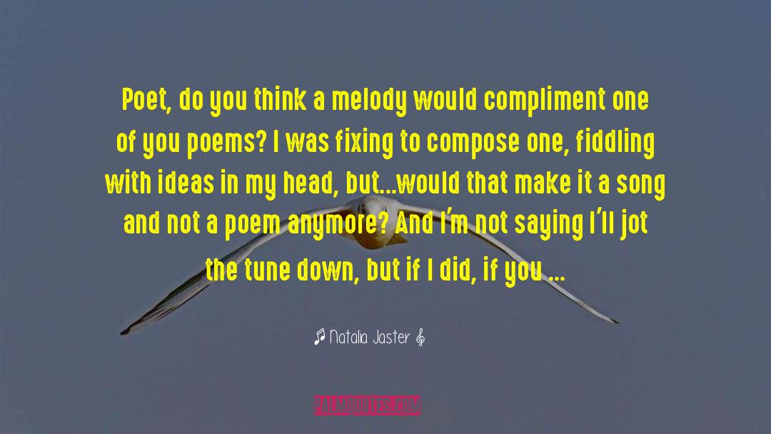 Natalia Jaster Quotes: Poet, do you think a