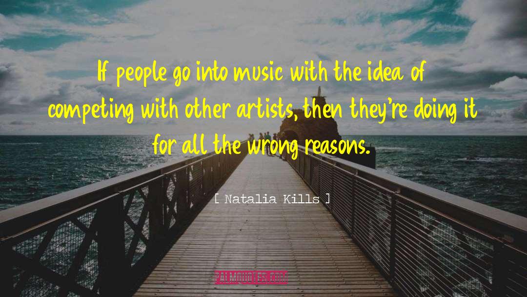 Natalia Kills Quotes: If people go into music