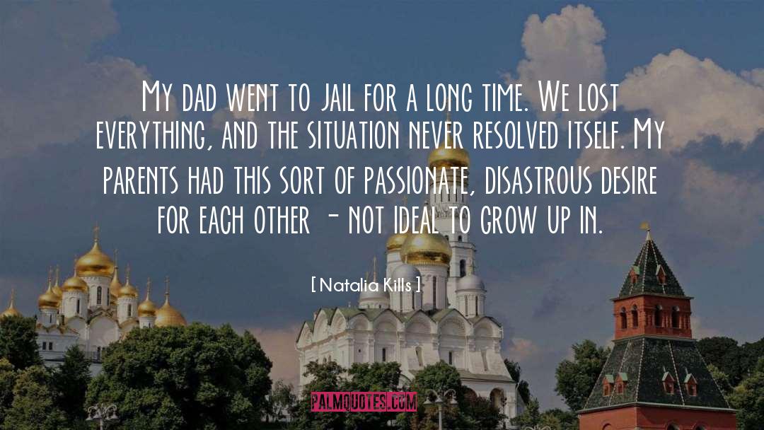 Natalia Kills Quotes: My dad went to jail