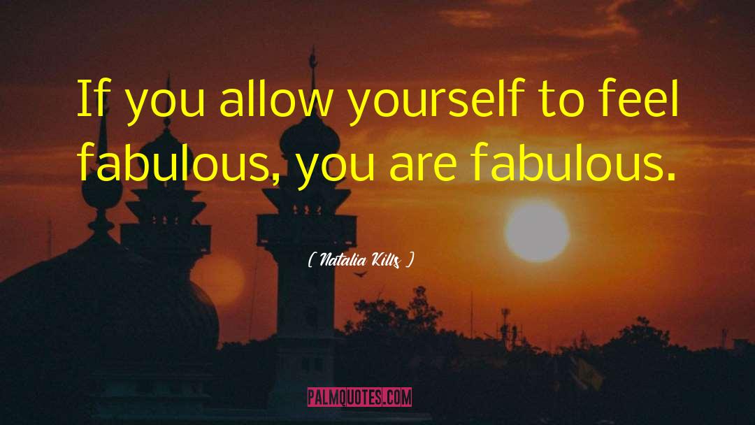 Natalia Kills Quotes: If you allow yourself to