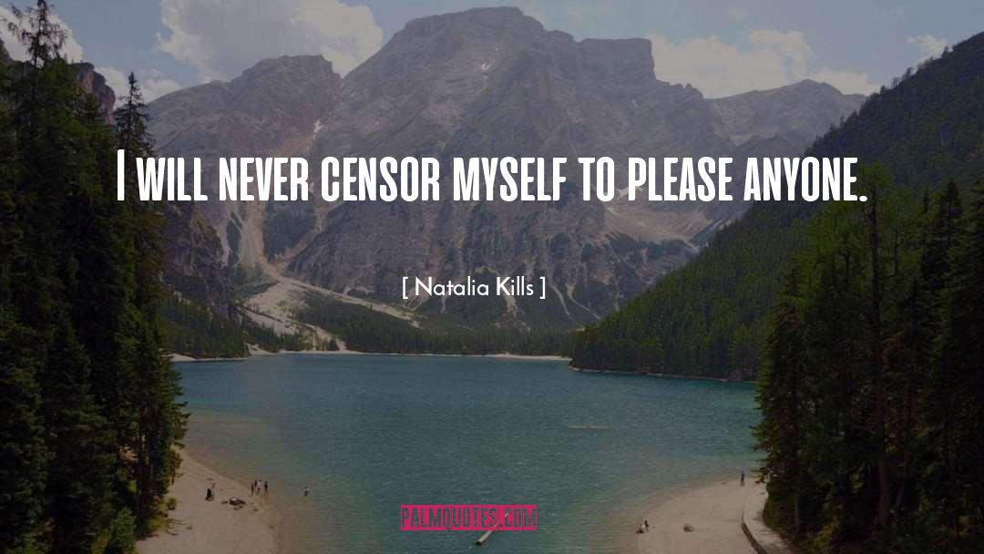 Natalia Kills Quotes: I will never censor myself