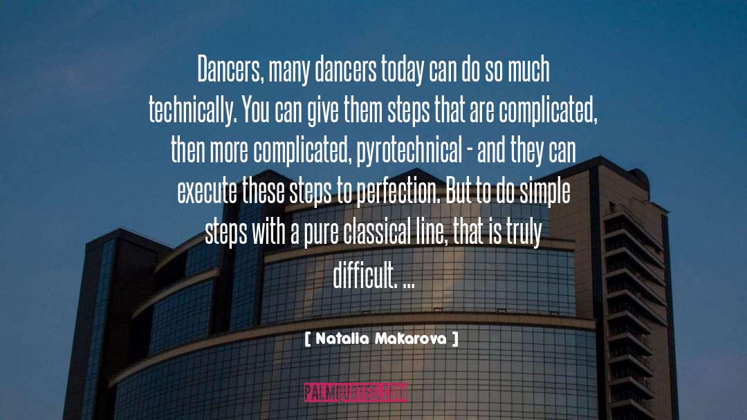 Natalia Makarova Quotes: Dancers, many dancers today can
