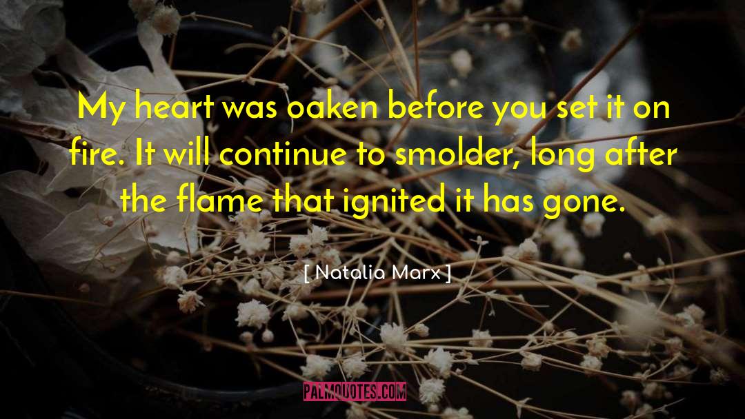 Natalia Marx Quotes: My heart was oaken before