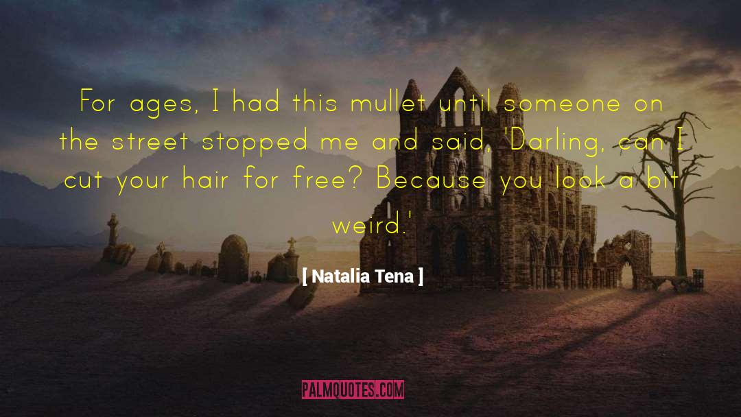 Natalia Tena Quotes: For ages, I had this