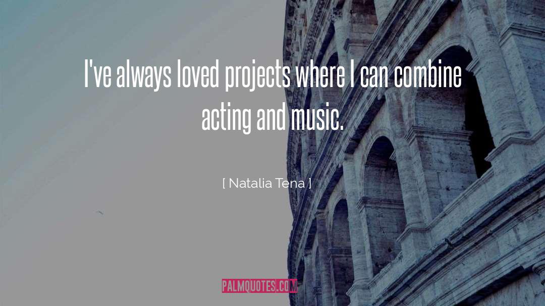 Natalia Tena Quotes: I've always loved projects where