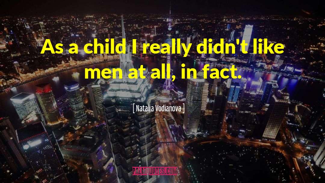 Natalia Vodianova Quotes: As a child I really
