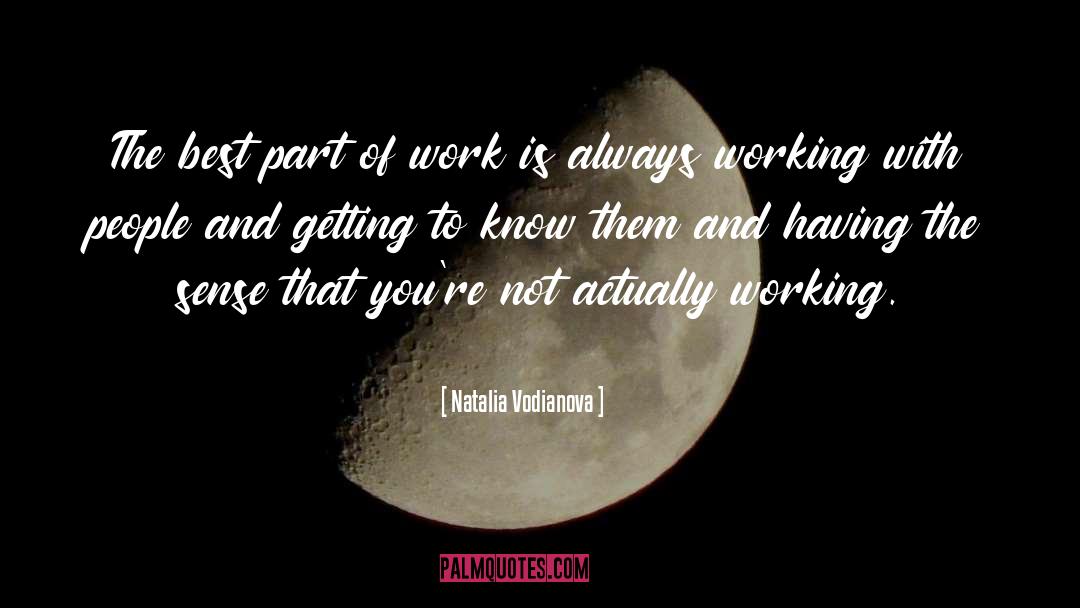 Natalia Vodianova Quotes: The best part of work