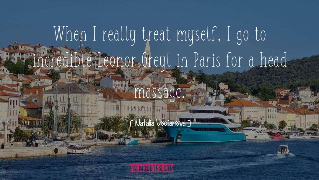 Natalia Vodianova Quotes: When I really treat myself,