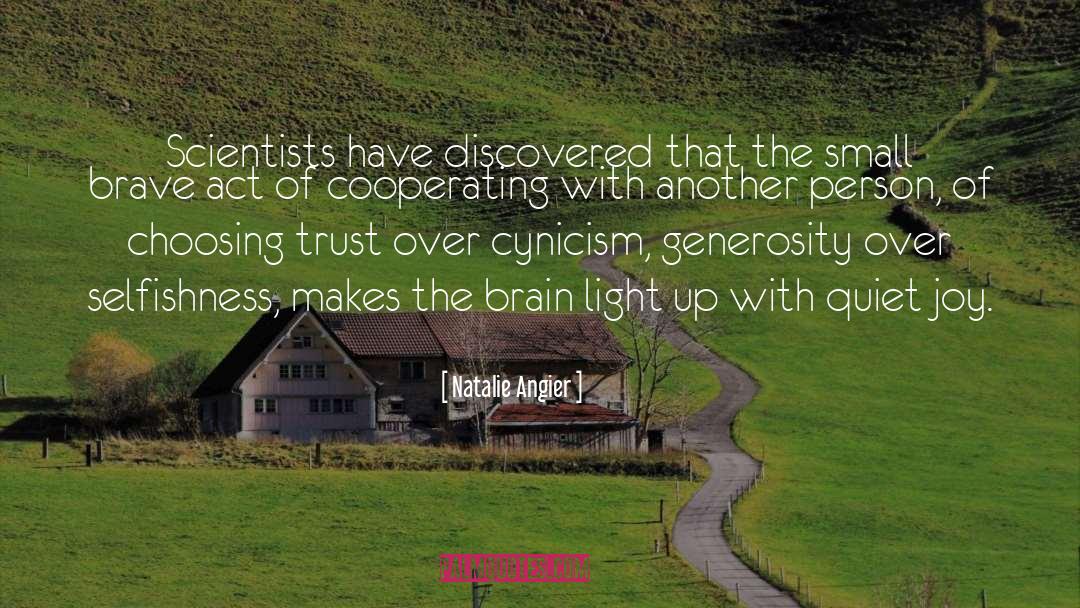 Natalie Angier Quotes: Scientists have discovered that the