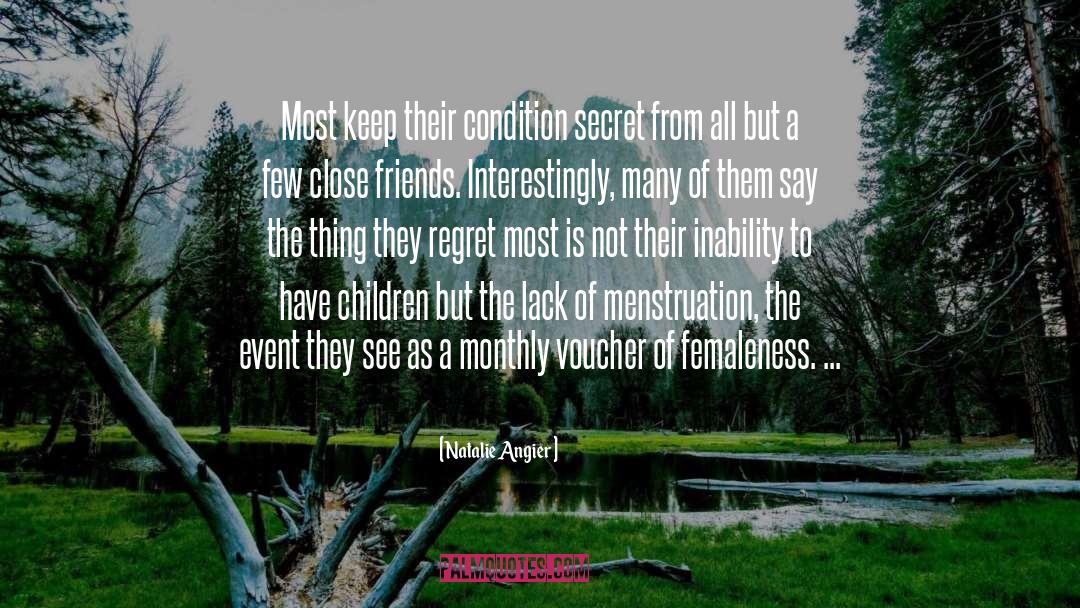 Natalie Angier Quotes: Most keep their condition secret
