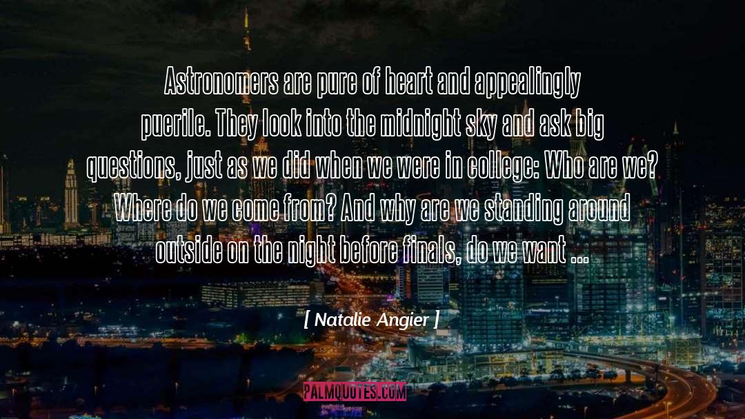 Natalie Angier Quotes: Astronomers are pure of heart
