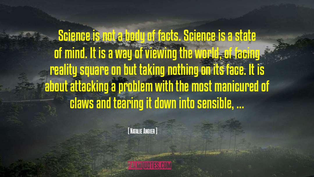 Natalie Angier Quotes: Science is not a body