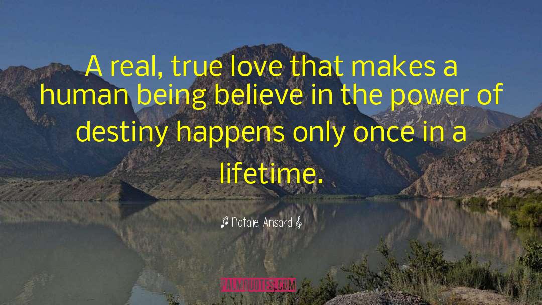 Natalie Ansard Quotes: A real, true love that