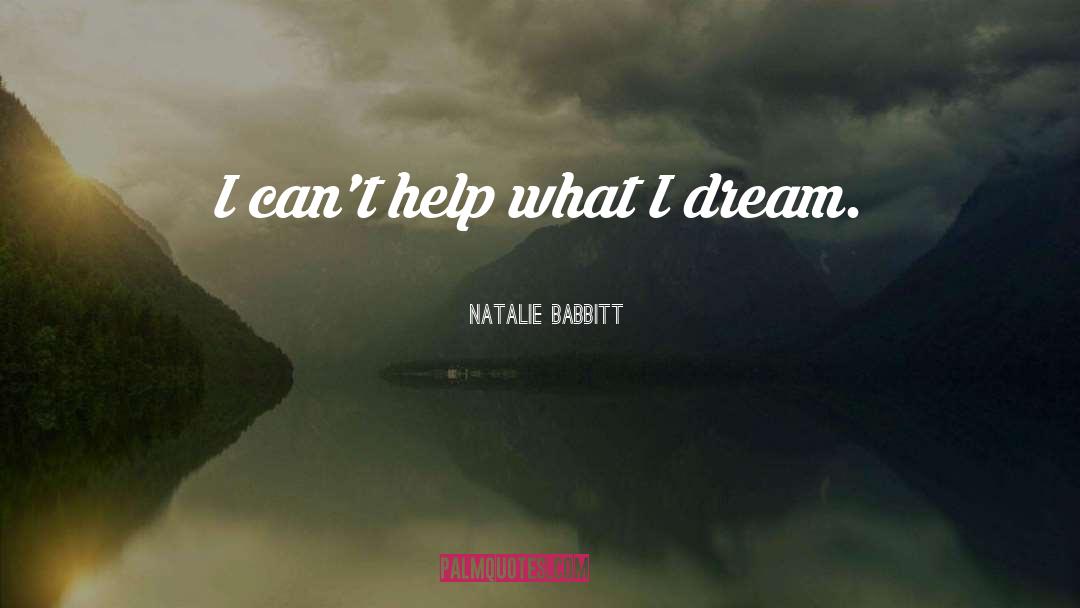 Natalie Babbitt Quotes: I can't help what I