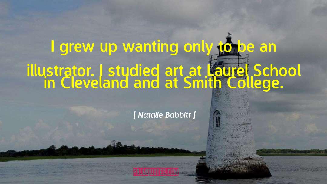 Natalie Babbitt Quotes: I grew up wanting only