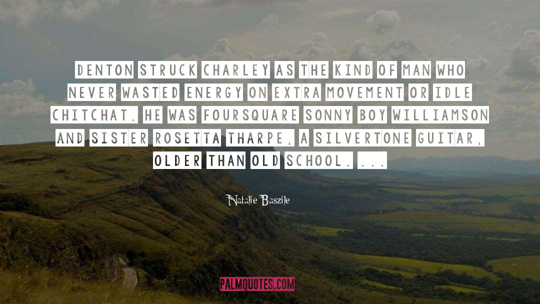 Natalie Baszile Quotes: Denton struck Charley as the
