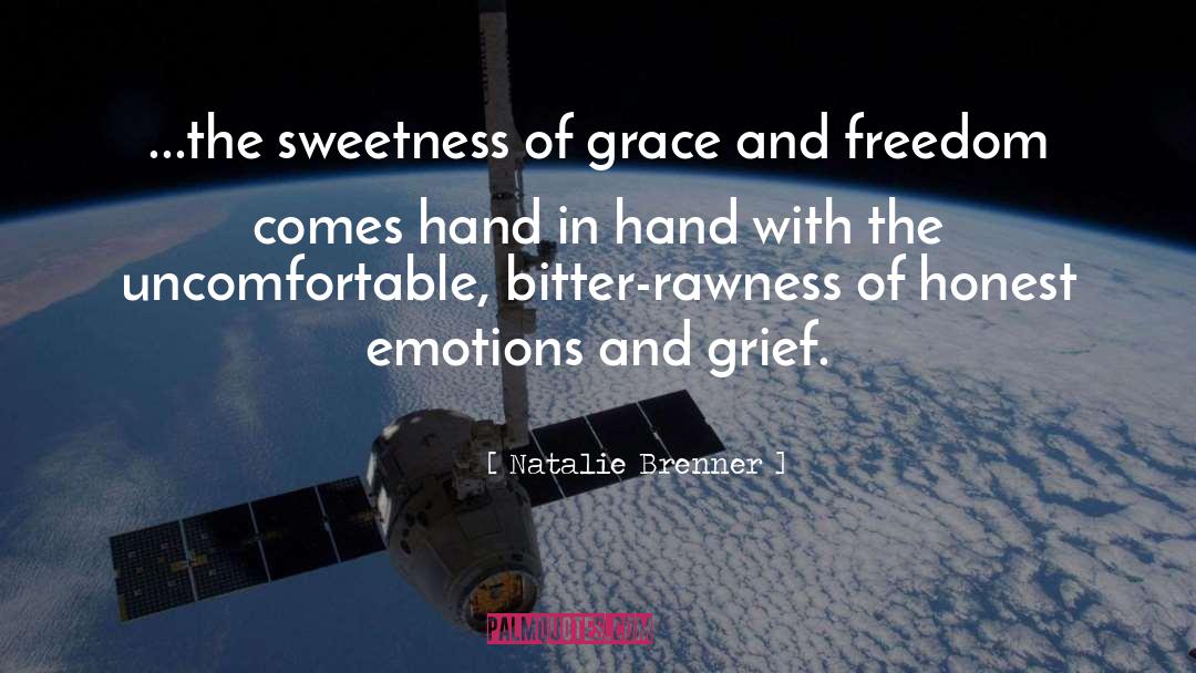 Natalie Brenner Quotes: ...the sweetness of grace and