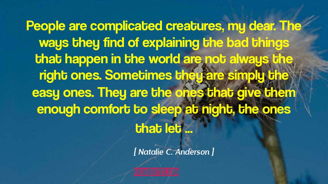 Natalie C. Anderson Quotes: People are complicated creatures, my