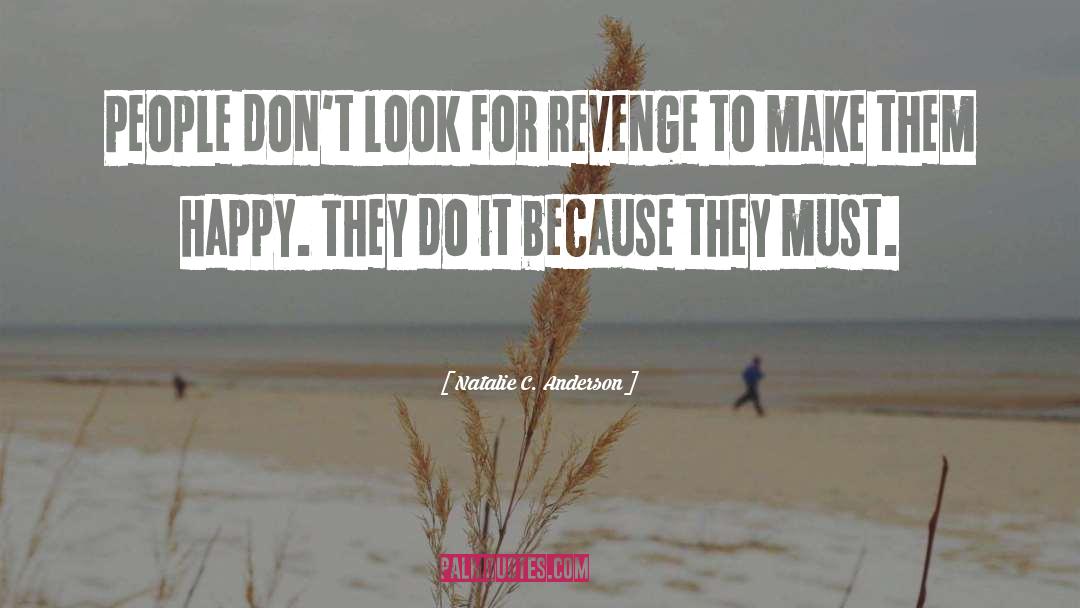 Natalie C. Anderson Quotes: People don't look for revenge