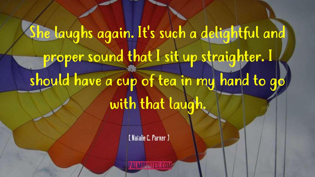 Natalie C. Parker Quotes: She laughs again. It's such