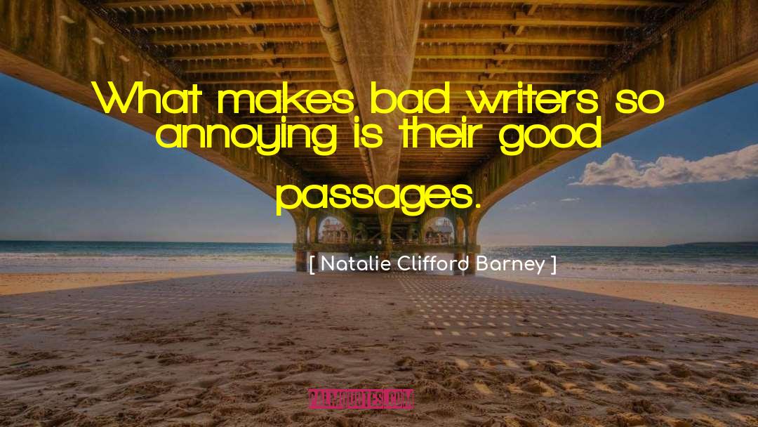 Natalie Clifford Barney Quotes: What makes bad writers so