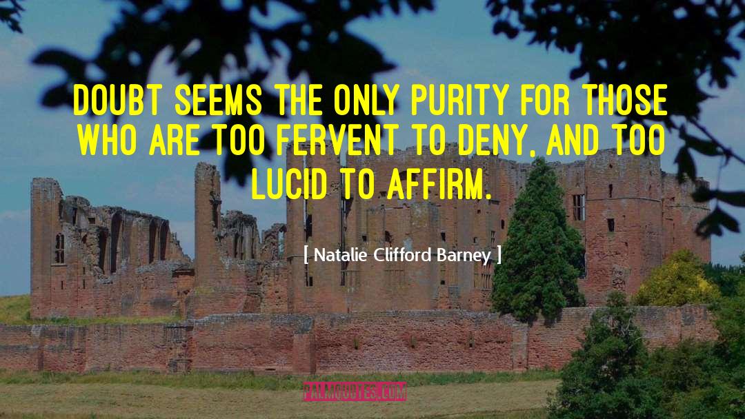 Natalie Clifford Barney Quotes: Doubt seems the only purity