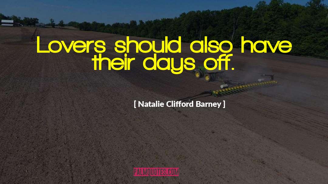 Natalie Clifford Barney Quotes: Lovers should also have their