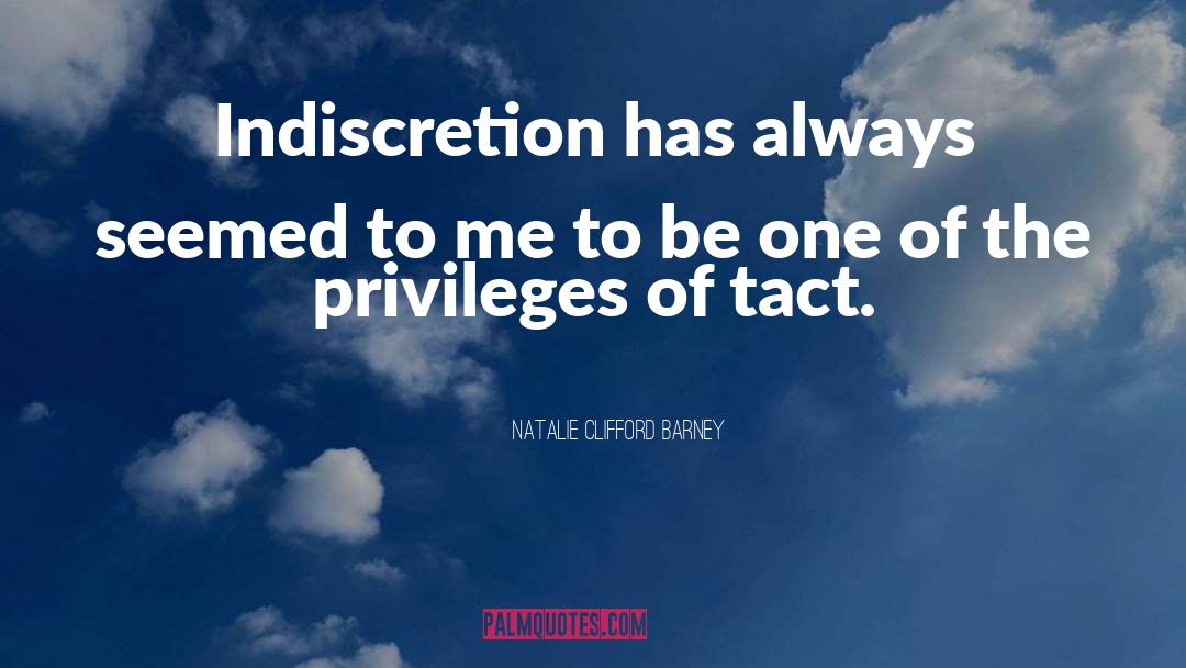 Natalie Clifford Barney Quotes: Indiscretion has always seemed to