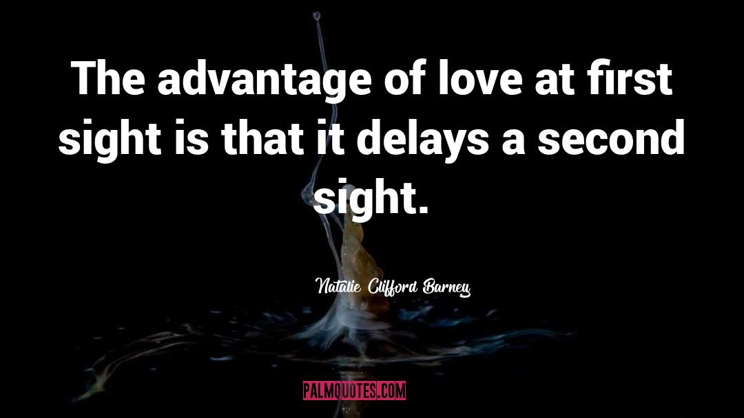 Natalie Clifford Barney Quotes: The advantage of love at