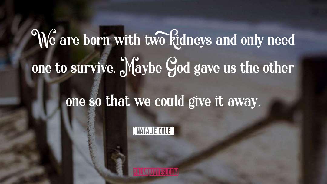 Natalie Cole Quotes: We are born with two