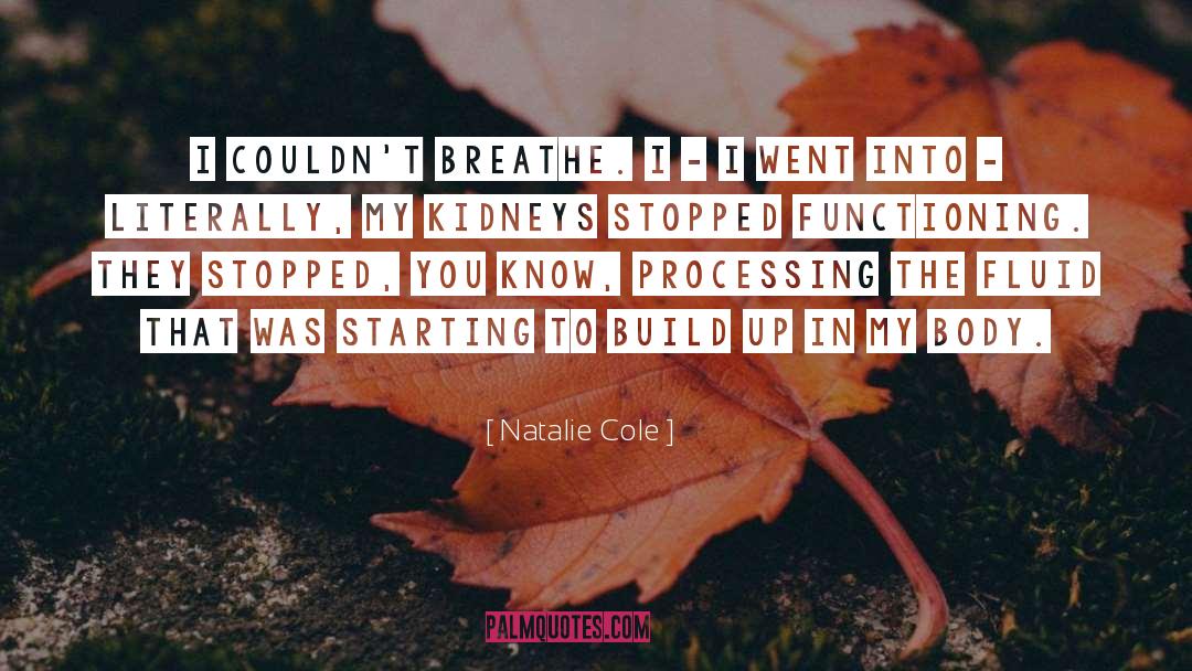 Natalie Cole Quotes: I couldn't breathe. I -