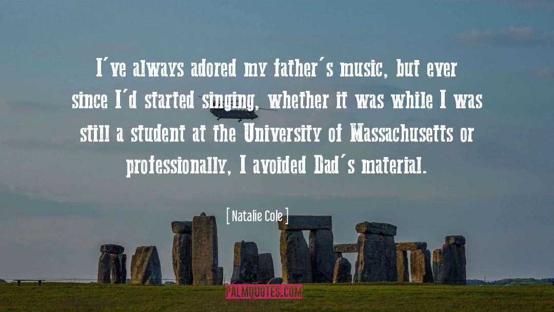 Natalie Cole Quotes: I've always adored my father's
