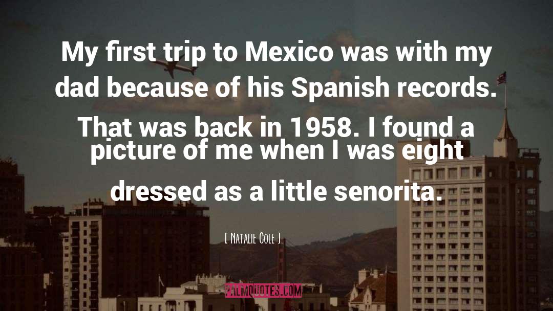 Natalie Cole Quotes: My first trip to Mexico
