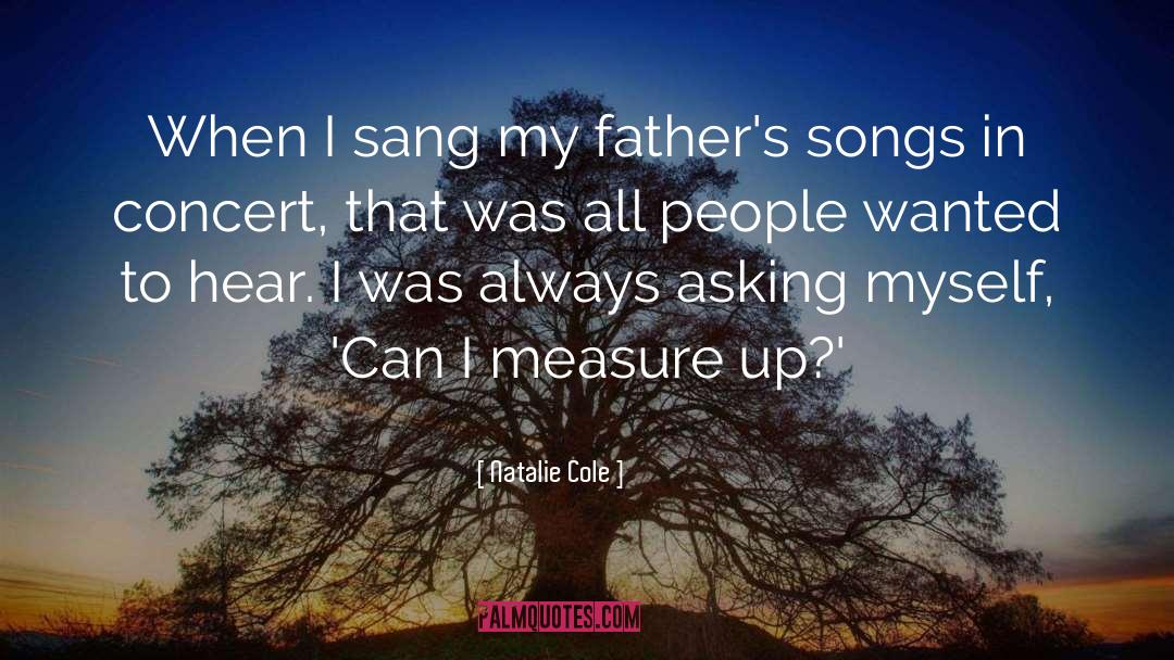 Natalie Cole Quotes: When I sang my father's