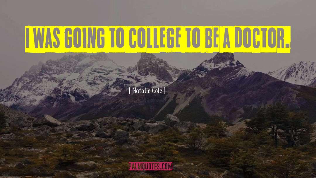 Natalie Cole Quotes: I was going to college
