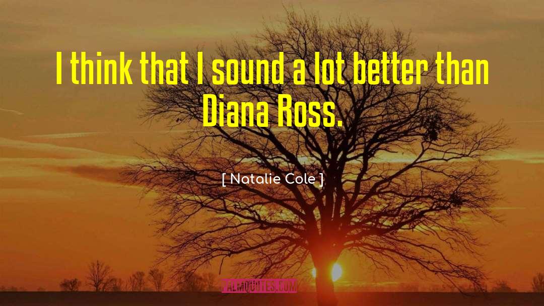 Natalie Cole Quotes: I think that I sound