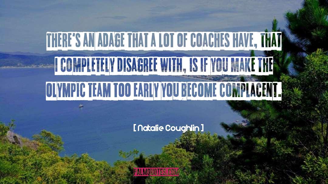 Natalie Coughlin Quotes: There's an adage that a