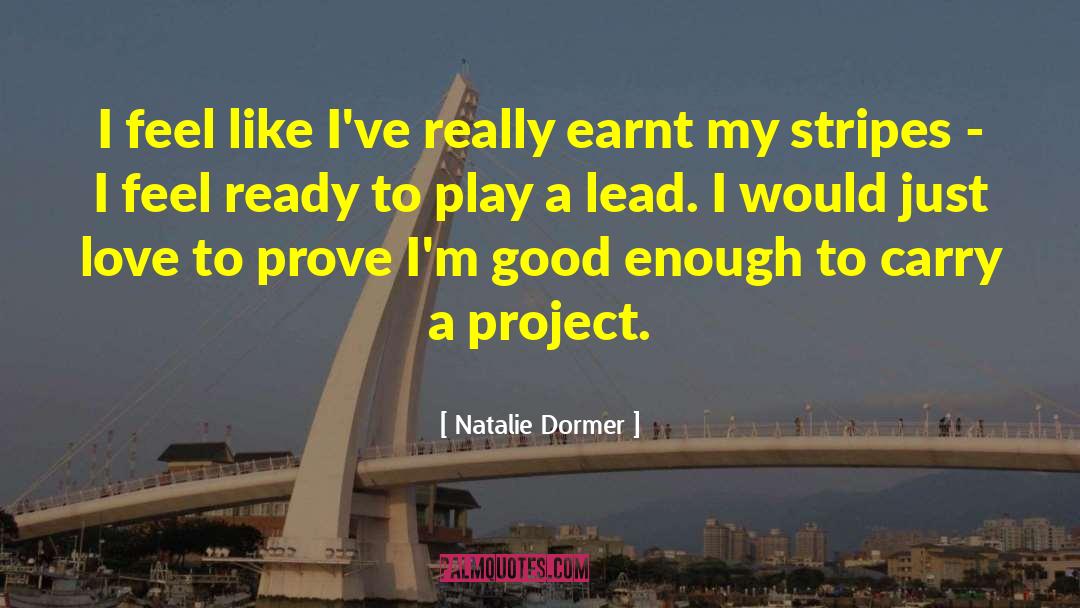 Natalie Dormer Quotes: I feel like I've really
