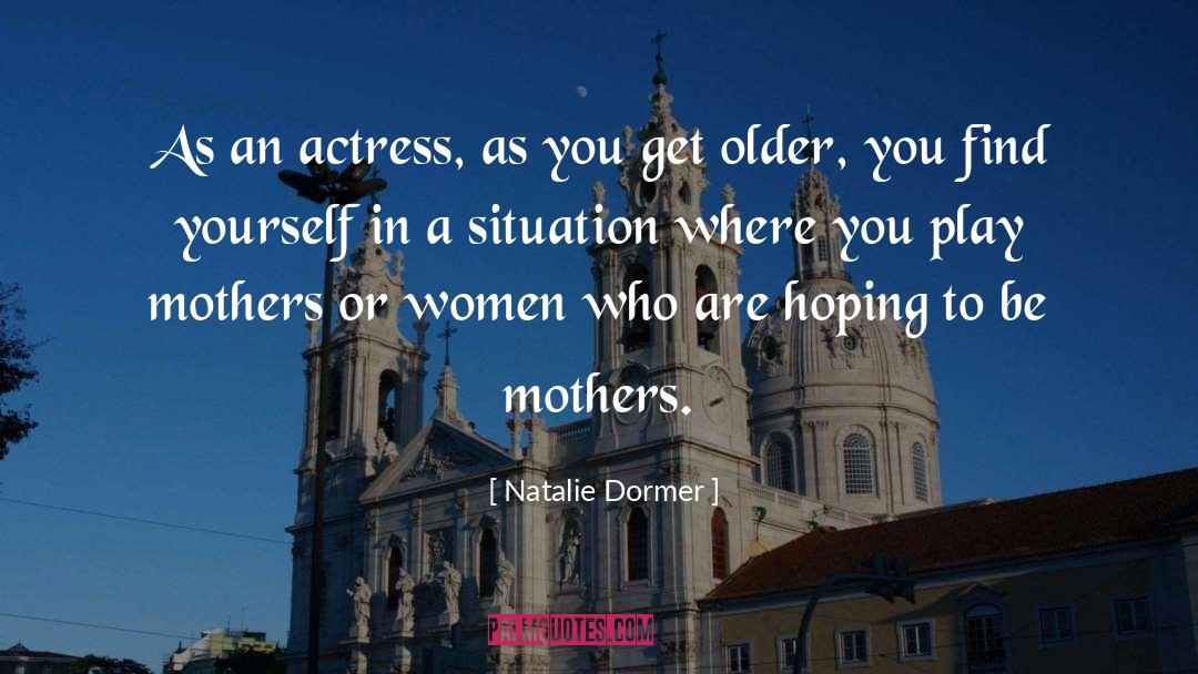 Natalie Dormer Quotes: As an actress, as you