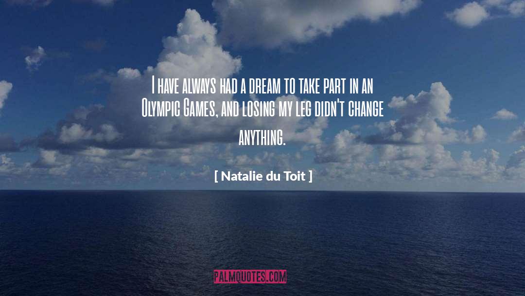 Natalie Du Toit Quotes: I have always had a