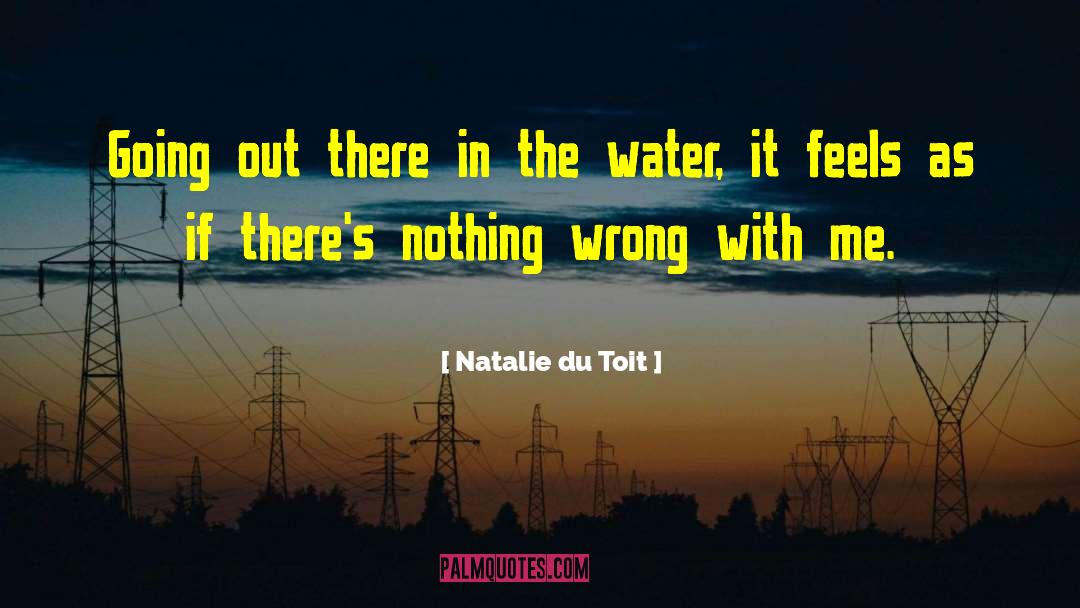 Natalie Du Toit Quotes: Going out there in the