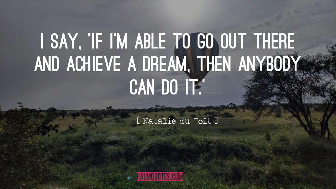 Natalie Du Toit Quotes: I say, 'If I'm able