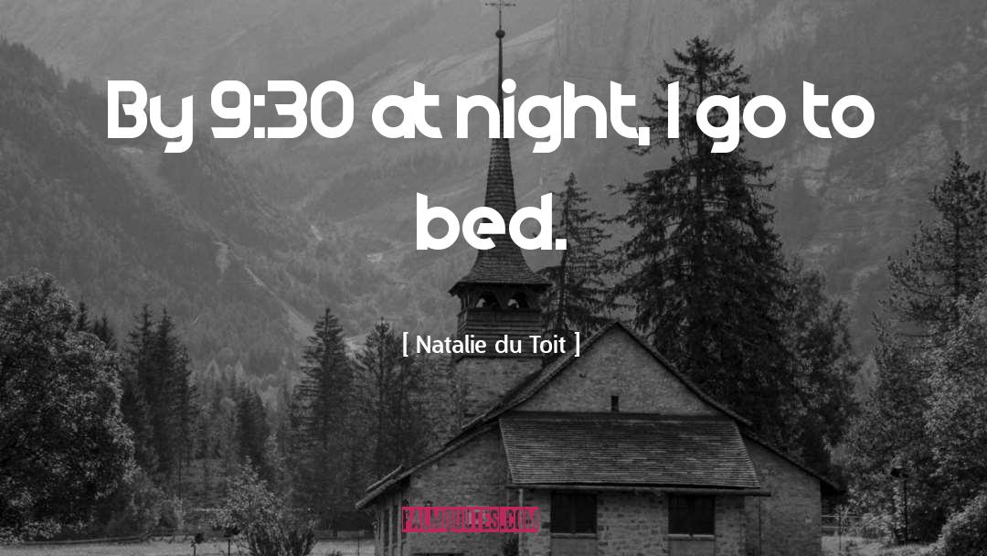 Natalie Du Toit Quotes: By 9:30 at night, I