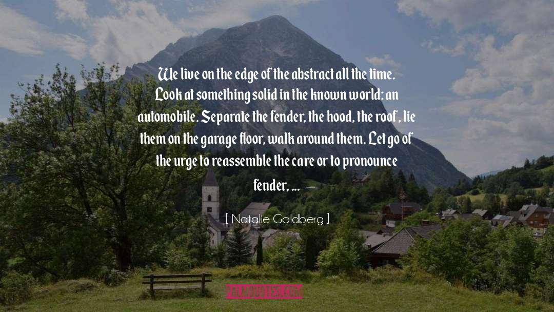 Natalie Goldberg Quotes: We live on the edge