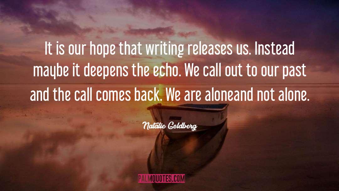 Natalie Goldberg Quotes: It is our hope that