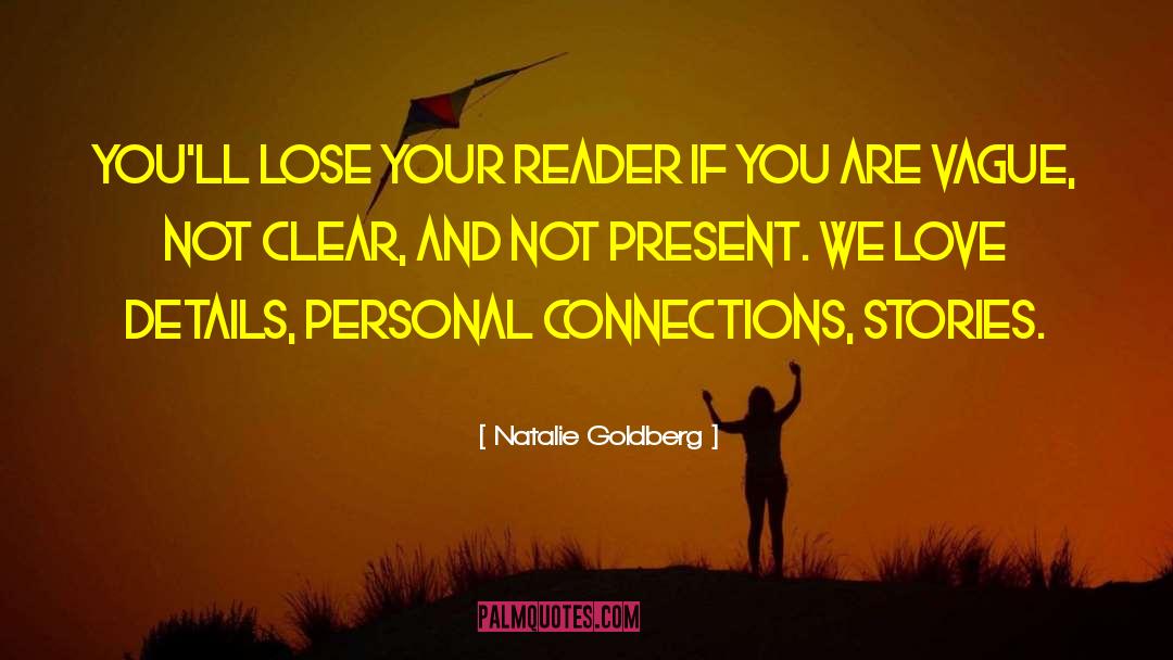 Natalie Goldberg Quotes: You'll lose your reader if