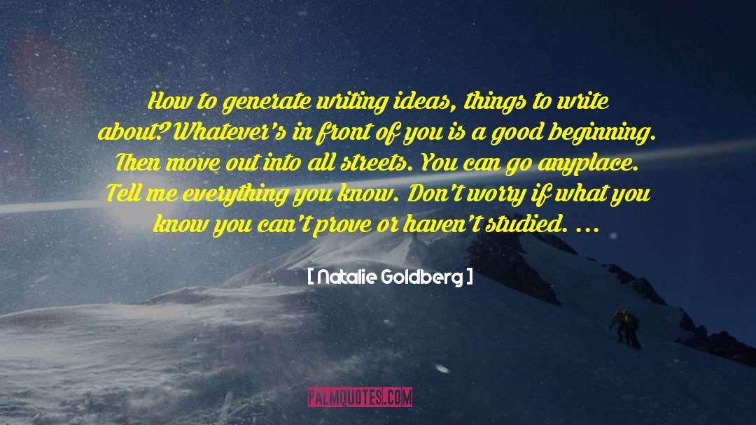 Natalie Goldberg Quotes: How to generate writing ideas,
