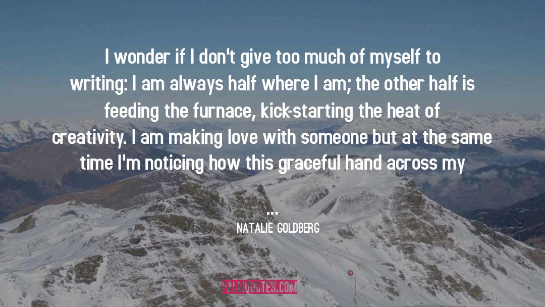 Natalie Goldberg Quotes: I wonder if I don't